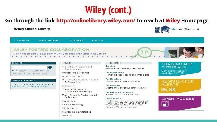 Wiley (cont. ) Go through the link http: //onlinelibrary. wiley. com/ to reach at