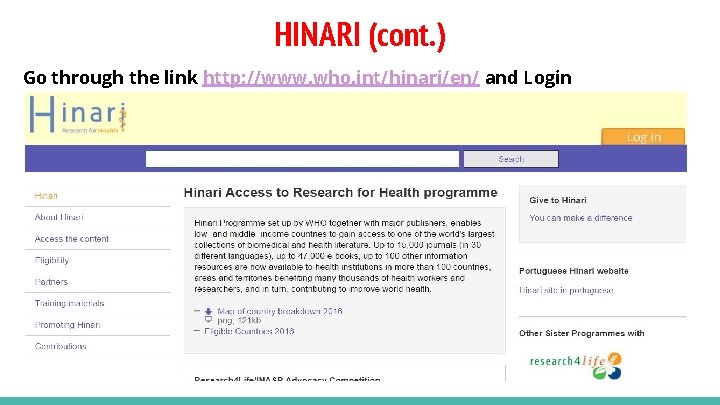 HINARI (cont. ) Go through the link http: //www. who. int/hinari/en/ and Login 