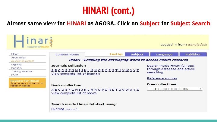 HINARI (cont. ) Almost same view for HINARI as AGORA. Click on Subject for