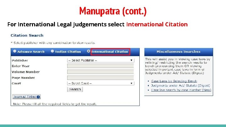 Manupatra (cont. ) For International Legal Judgements select International Citation 