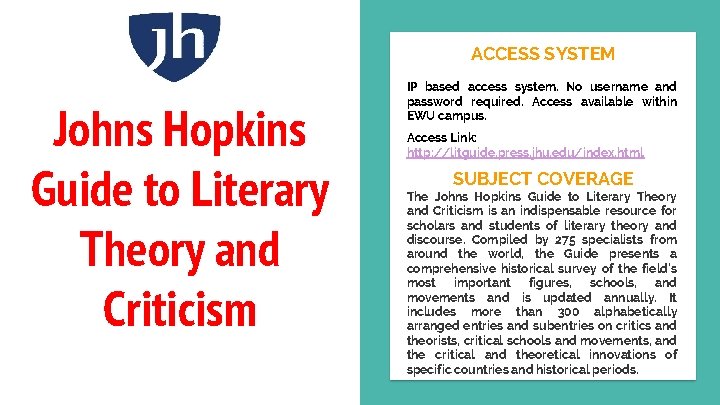 ACCESS SYSTEM Johns Hopkins Guide to Literary Theory and Criticism IP based access system.