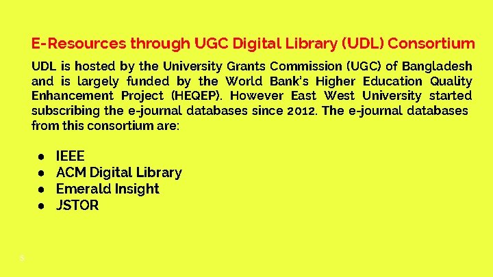 E-Resources through UGC Digital Library (UDL) Consortium UDL is hosted by the University Grants