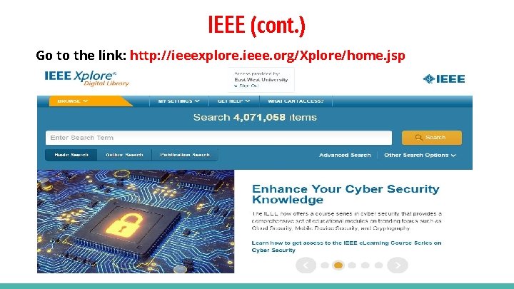 IEEE (cont. ) Go to the link: http: //ieeexplore. ieee. org/Xplore/home. jsp 