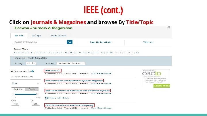 IEEE (cont. ) Click on Journals & Magazines and browse By Title/Topic 