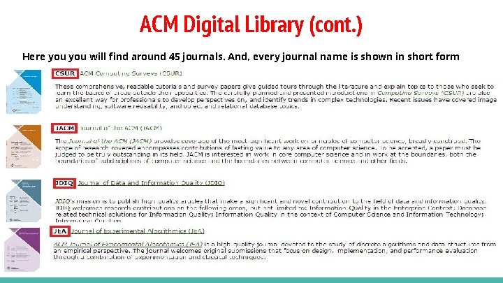 ACM Digital Library (cont. ) Here you will find around 45 journals. And, every