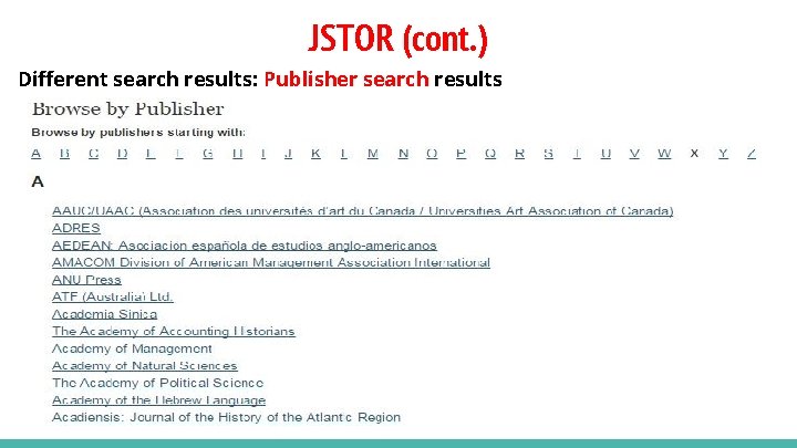 JSTOR (cont. ) Different search results: Publisher search results 