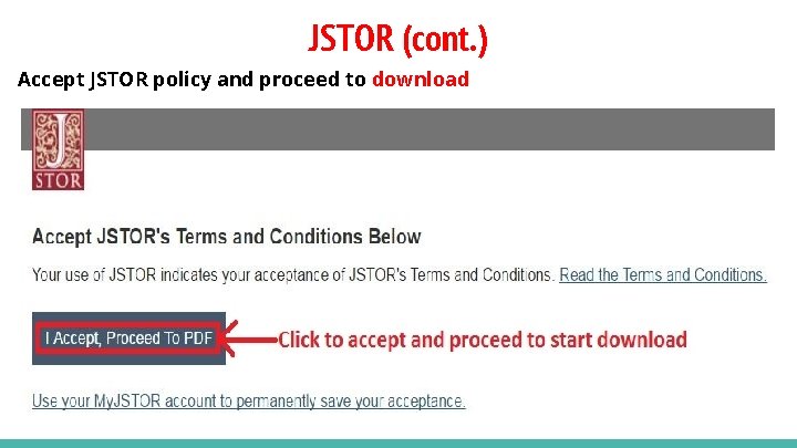 JSTOR (cont. ) Accept JSTOR policy and proceed to download 