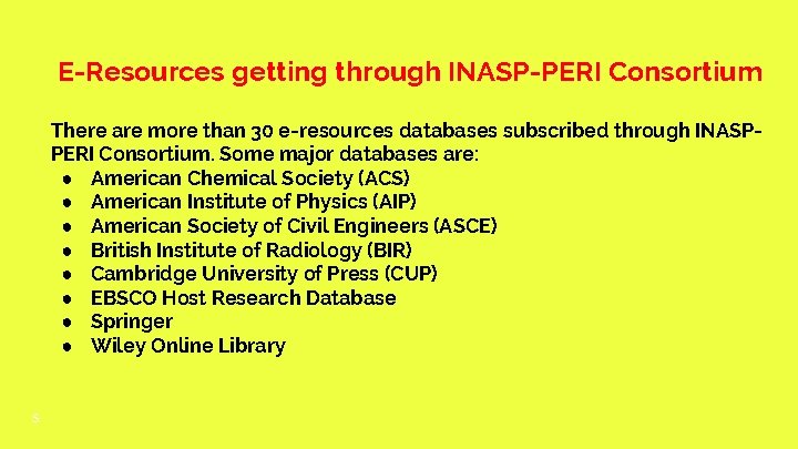 E-Resources getting through INASP-PERI Consortium There are more than 30 e-resources databases subscribed through