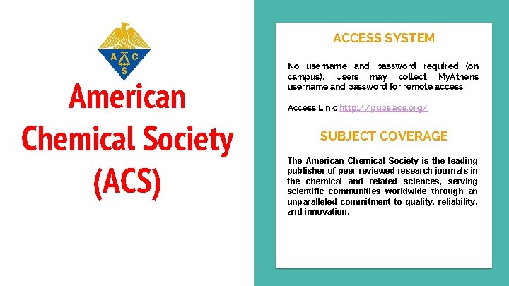 ACCESS SYSTEM American Chemical Society (ACS) No username and password required (on campus). Users