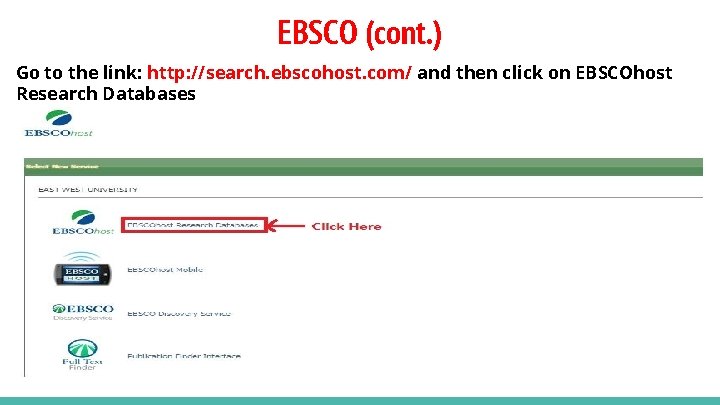 EBSCO (cont. ) Go to the link: http: //search. ebscohost. com/ and then click