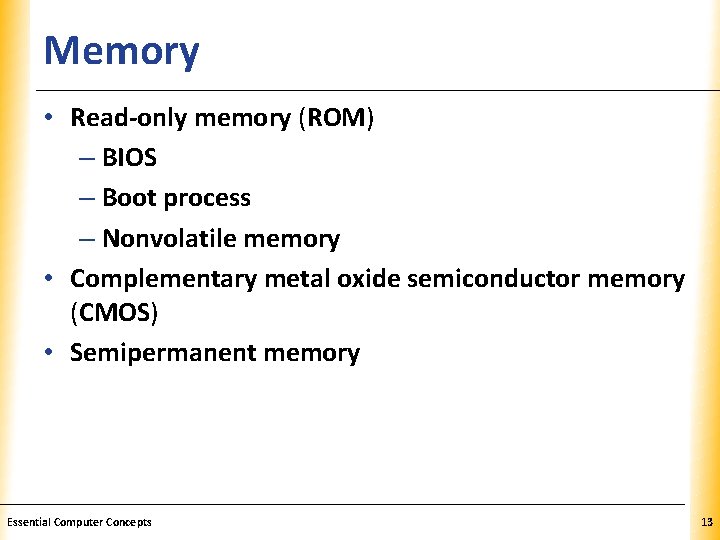 Memory XP • Read-only memory (ROM) – BIOS – Boot process – Nonvolatile memory