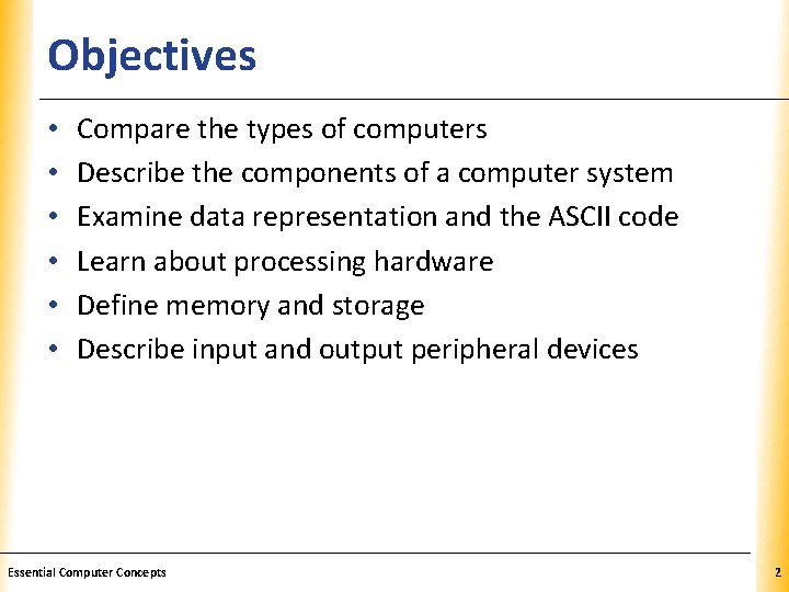 Objectives • • • XP Compare the types of computers Describe the components of