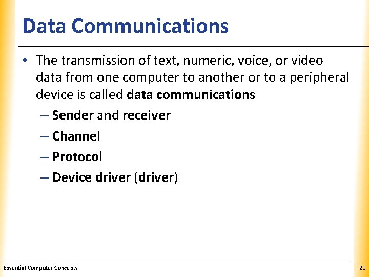 Data Communications XP • The transmission of text, numeric, voice, or video data from