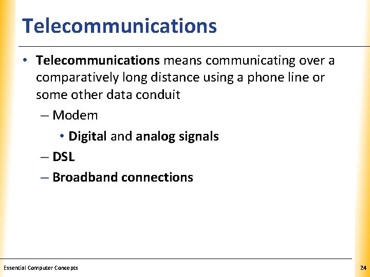 Telecommunications XP • Telecommunications means communicating over a comparatively long distance using a phone