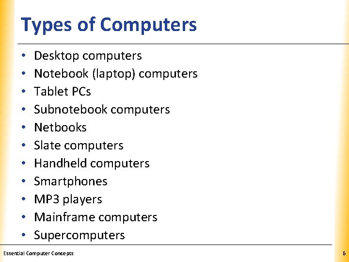 Types of Computers • • • XP Desktop computers Notebook (laptop) computers Tablet PCs