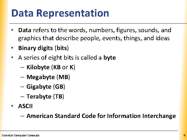 Data Representation XP • Data refers to the words, numbers, figures, sounds, and graphics