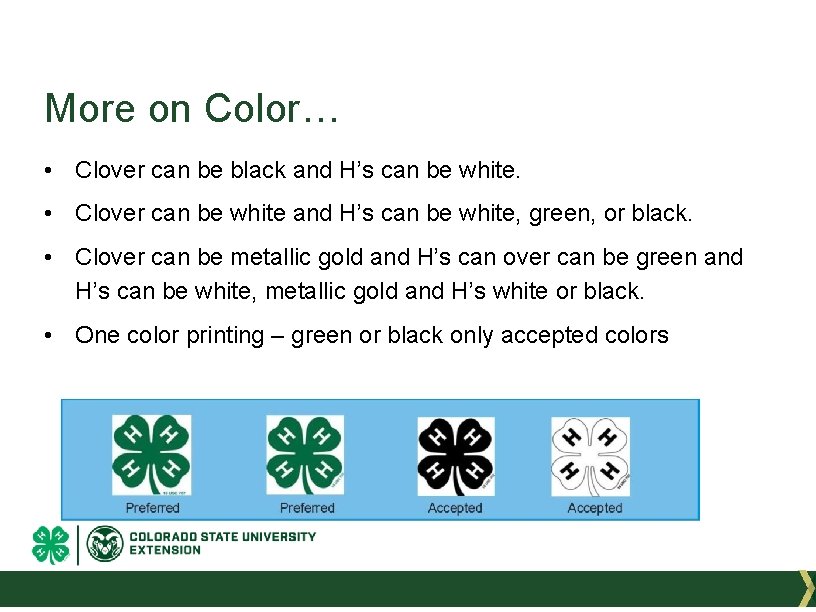 More on Color… • Clover can be black and H’s can be white. •