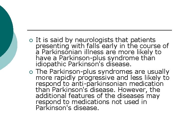 ¡ ¡ It is said by neurologists that patients presenting with falls early in