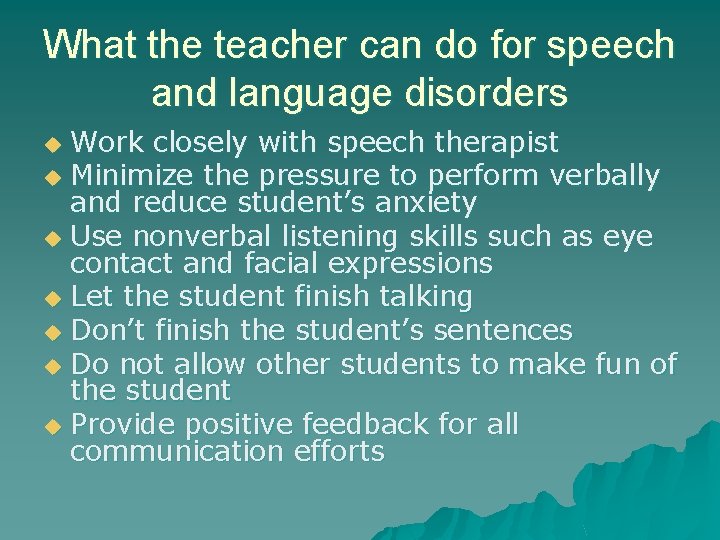 What the teacher can do for speech and language disorders Work closely with speech