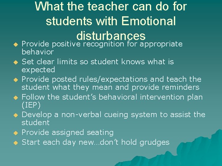 What the teacher can do for students with Emotional disturbances u Provide positive recognition