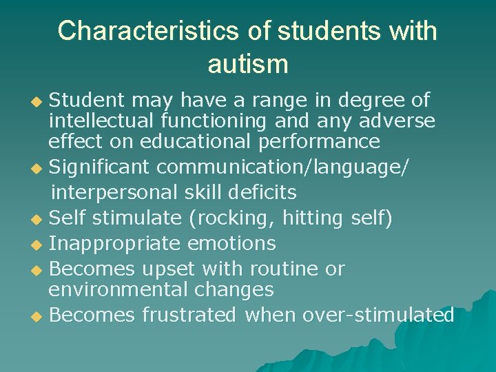 Characteristics of students with autism Student may have a range in degree of intellectual
