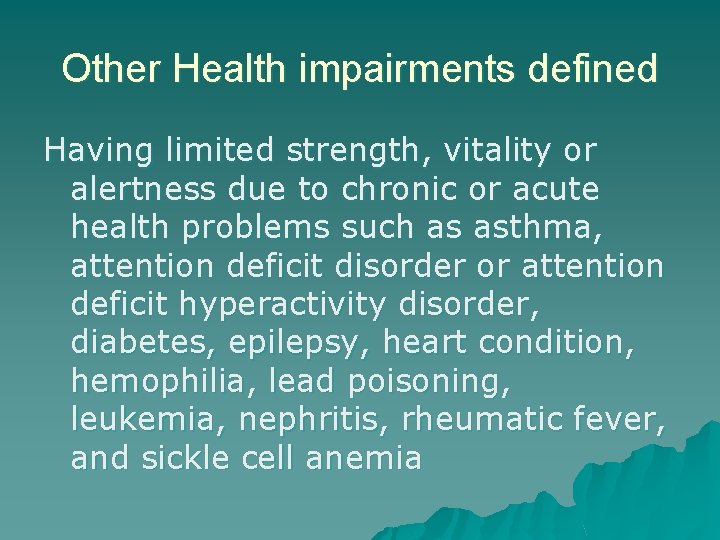 Other Health impairments defined Having limited strength, vitality or alertness due to chronic or