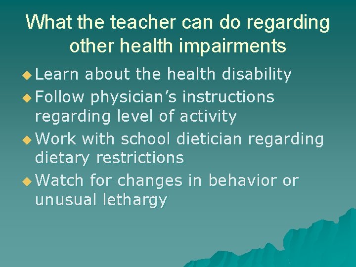 What the teacher can do regarding other health impairments u Learn about the health