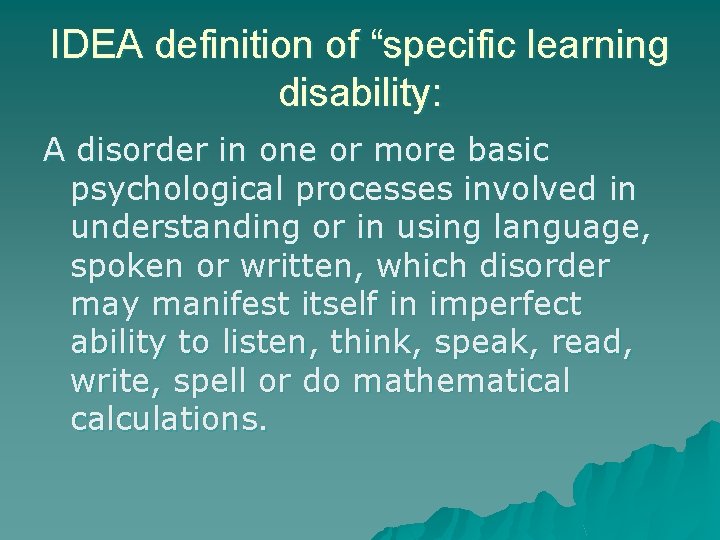IDEA definition of “specific learning disability: A disorder in one or more basic psychological