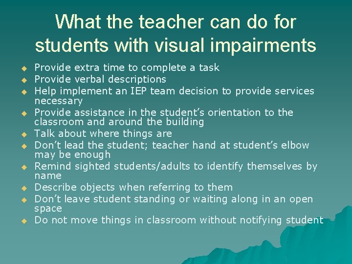 What the teacher can do for students with visual impairments u u u u