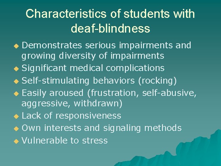 Characteristics of students with deaf-blindness Demonstrates serious impairments and growing diversity of impairments u