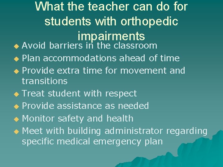 What the teacher can do for students with orthopedic impairments Avoid barriers in the