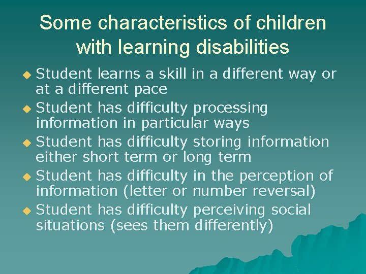 Some characteristics of children with learning disabilities Student learns a skill in a different