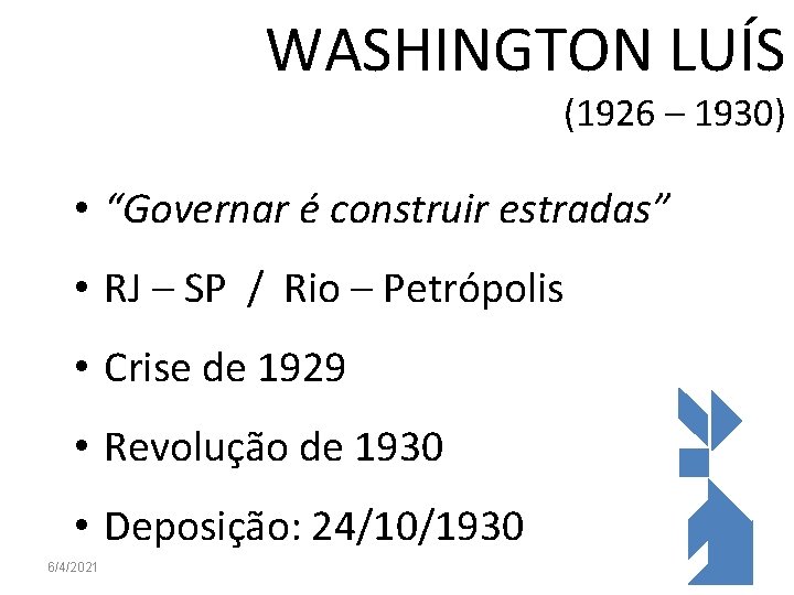 WASHINGTON LUÍS (1926 – 1930) • “Governar é construir estradas” • RJ – SP