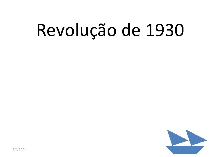 Revolução de 1930 6/4/2021 106 