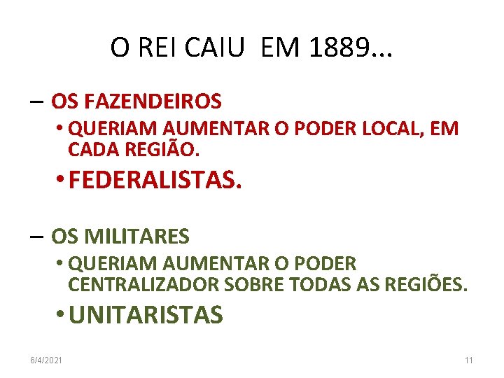 O REI CAIU EM 1889. . . – OS FAZENDEIROS • QUERIAM AUMENTAR O