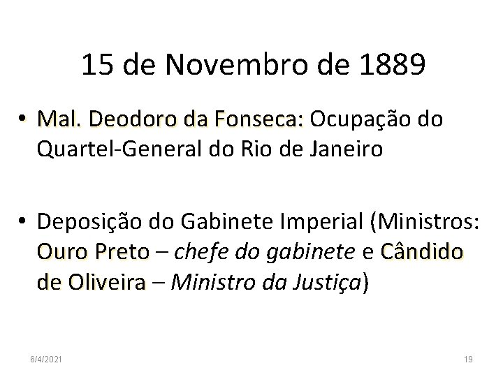 15 de Novembro de 1889 • Mal. Deodoro da Fonseca: Ocupação do Quartel-General do