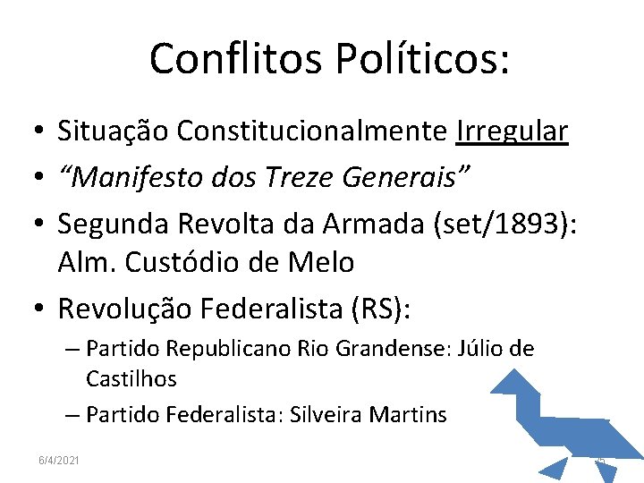 Conflitos Políticos: • Situação Constitucionalmente Irregular • “Manifesto dos Treze Generais” • Segunda Revolta