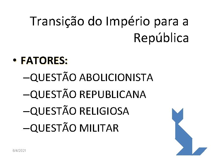 Transição do Império para a República • FATORES: –QUESTÃO ABOLICIONISTA –QUESTÃO REPUBLICANA –QUESTÃO RELIGIOSA