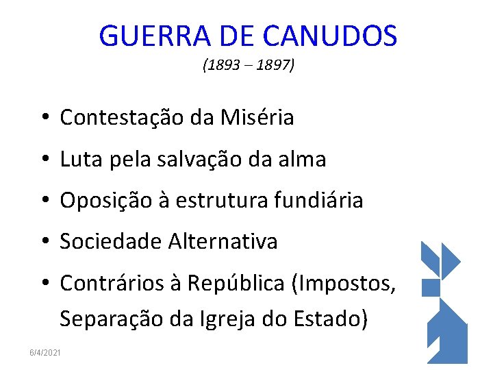 GUERRA DE CANUDOS (1893 – 1897) • Contestação da Miséria • Luta pela salvação