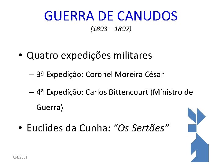 GUERRA DE CANUDOS (1893 – 1897) • Quatro expedições militares – 3ª Expedição: Coronel