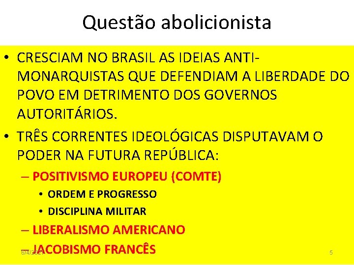 Questão abolicionista • CRESCIAM NO BRASIL AS IDEIAS ANTIMONARQUISTAS QUE DEFENDIAM A LIBERDADE DO
