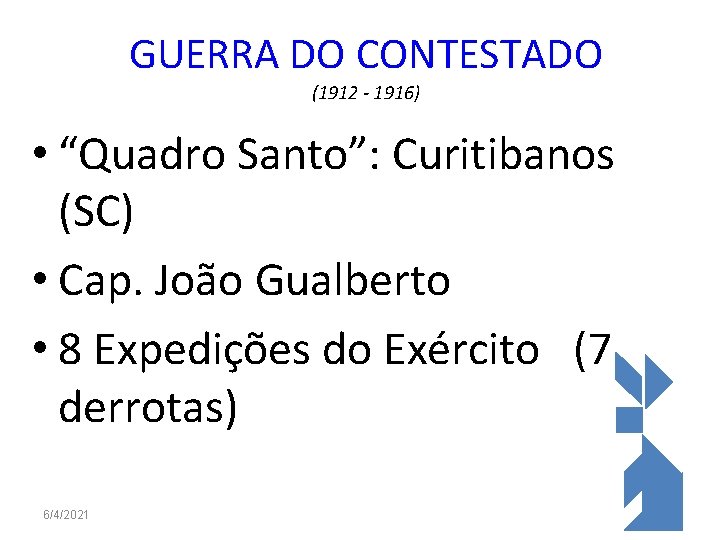 GUERRA DO CONTESTADO (1912 - 1916) • “Quadro Santo”: Curitibanos (SC) • Cap. João