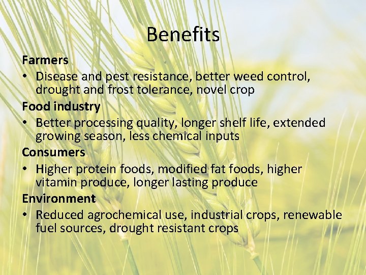 Benefits Farmers • Disease and pest resistance, better weed control, drought and frost tolerance,