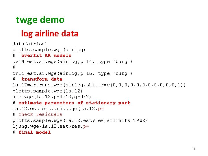 twge demo log airline data(airlog) plotts. sample. wge(airlog) # overfit AR models ov 14=est.