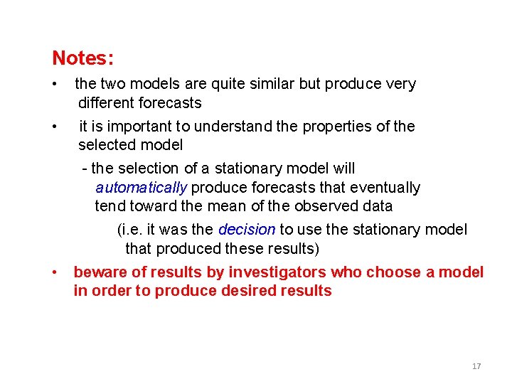 Notes: • the two models are quite similar but produce very different forecasts •