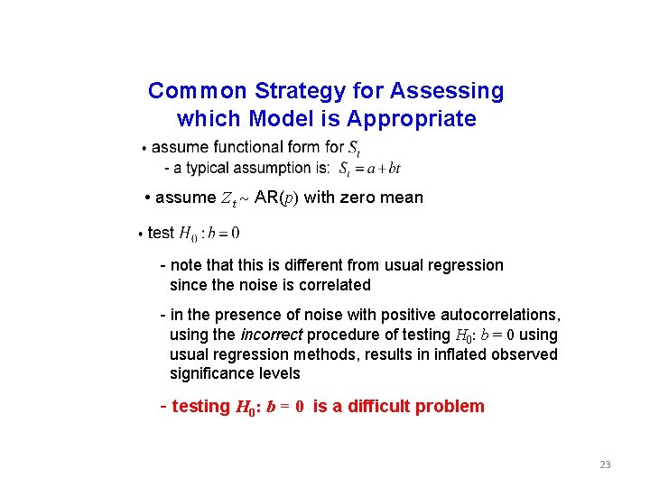 Common Strategy for Assessing which Model is Appropriate • assume Z t AR(p) with
