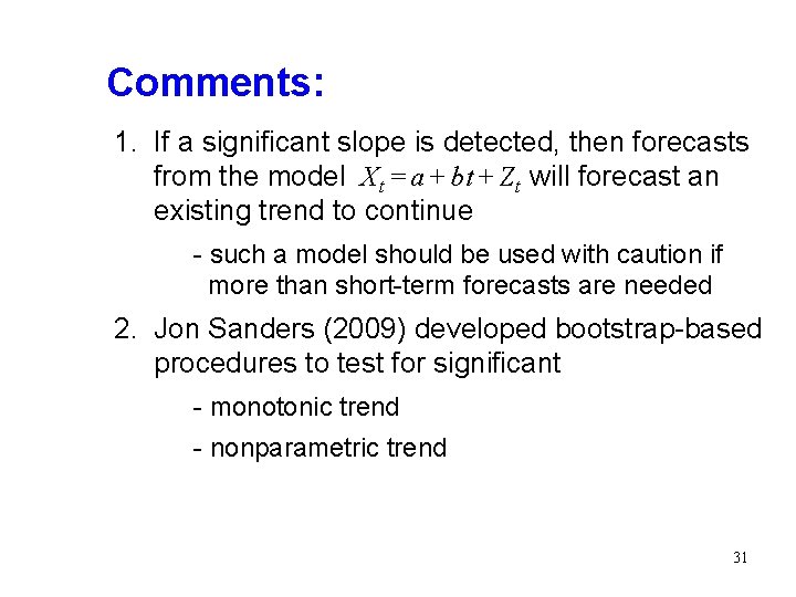 Comments: 1. If a significant slope is detected, then forecasts from the model Xt