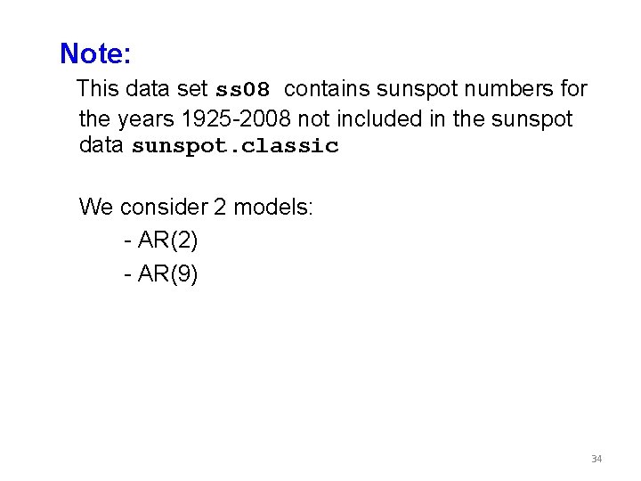 Note: This data set ss 08 contains sunspot numbers for the years 1925 -2008