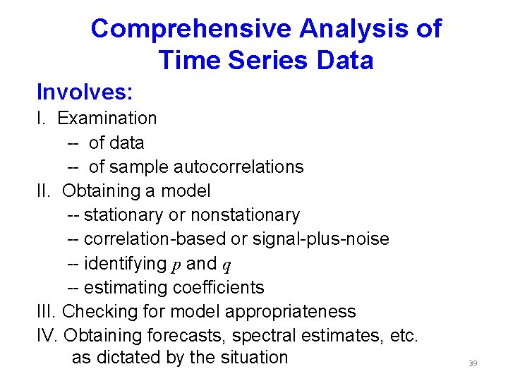 Comprehensive Analysis of Time Series Data Involves: I. Examination -- of data -- of