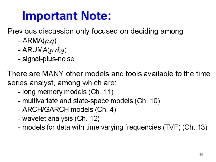 Important Note: Previous discussion only focused on deciding among - ARMA(p, q) - ARUMA(p,